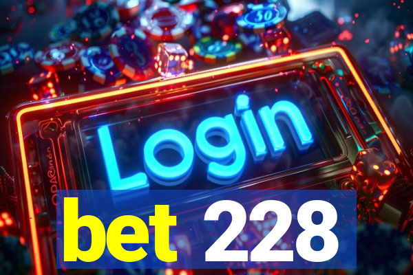 bet 228